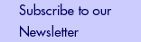 Subscribe to Our Newsletter